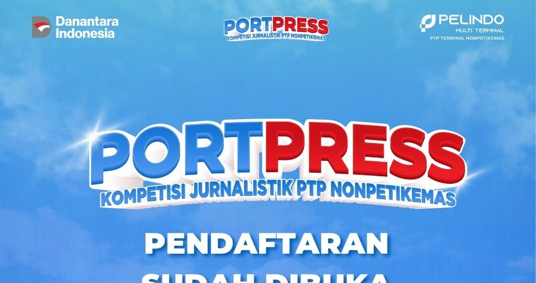 PTP Nonpetikemas Gelar Portpress 2026 “Kompetisi Karya Jurnalistik”, Ajak Jurnalis Eksplorasi Peran Pelabuhan dalam Mendorong Pertumbuhan Ekonomi